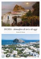 Ebook ISCHIA - Atmosfere di ieri e di oggi di Erasma De Simone edito da Erasma De Simone