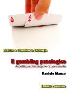 Ebook Il gambling patologico. Aspetti psicofisiologici e di personalità di Daniele Manzo edito da Edizioni Psiconline