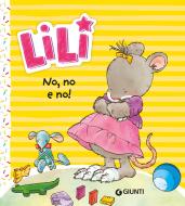 Ebook Lili. No, no e no! di Troiano Rosalba edito da Giunti