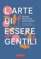 Ebook L&apos;arte di essere gentili di Lorenzo Canuti, Anna Maria Palma edito da Terra Nuova Edizioni