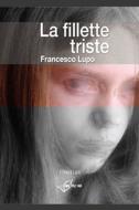 Ebook La Fillette Triste di Francesco Lupo edito da Absolutely Free