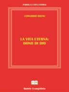 Ebook La Vita Eterna Dono di DIO di Leonardo Bruni edito da Publisher s18979