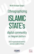 Ebook Ethnographizing Islamic State's digital community on Telegram platform di Spagna Nicolò Giuseppe edito da BTT Editori