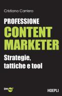 Ebook Professione Content Marketer di Cristiano Carriero edito da Hoepli