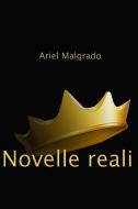 Ebook Novelle reali di Malgrado Ariel edito da ilmiolibro self publishing