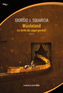 Ebook Wasteland di Giorgio J. Squarcia edito da Fanucci Editore