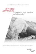 Ebook Infinito Antonioni di Elisabetta a cura di Amalfitano, Giusi a cura di De Santis edito da L'Asino d'oro
