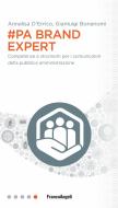 #PA brand expert. Competenze e strumenti per i comunicatori della pubblica amministrazione #PA brand expert. Competenze e strumenti per i comunicatori della pubblica amministrazione