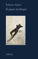 Ebook Il piano inclinato di Roberto Alajmo edito da Sellerio Editore