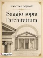 Ebook Saggio sopra l'architettura di Francesco Algarotti edito da Passerino