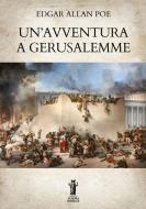 Ebook Un&apos;avventura a Gerusalemme di Edgar Allan Poe edito da Edizioni Aurora Boreale