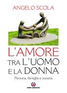 Ebook (L') Amore tra l'uomo e la donna (L') di Angelo Scola edito da Centro Ambrosiano