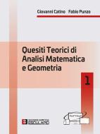 Ebook Quesiti teorici di Analisi Matematica e Geometria 1 di Giovanni Catino, Fabio Punzo edito da Società Editrice Esculapio