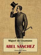 Ebook Abel Sánchez di Miguel de Unamuno edito da E-BOOKARAMA