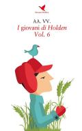 Ebook I giovani di Holden - Vol. 6 di AA.VV. edito da Giovane Holden Edizioni