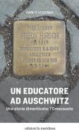 Ebook Un educatore ad Auschwitz di Scovino  Carlo edito da edizioni la meridiana