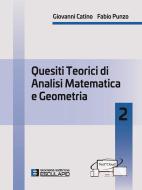 Ebook Quesiti teorici di analisi matematica e geometria 2 di Giovanni Catino, Fabio Punzo edito da Società Editrice Esculapio