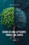 Ebook Diario di una Luttuante: Parole dal Vuoto di Anna Rita Riccioni edito da Gruppo Albatros Il Filo
