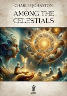 Ebook Among the Celestials di Charles Johnston edito da Edizioni Aurora Boreale