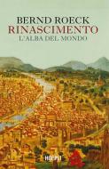Ebook Rinascimento di Bernd Roeck edito da Hoepli