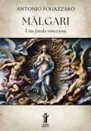 Ebook Màlgari di Antonio Fogazzaro edito da Edizioni Aurora Boreale