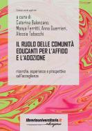 Ebook Il ruolo delle comunità educanti per l\'affido e l\'adozione di Caterina Balenzano edito da libreriauniversitaria.it