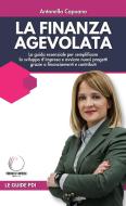 Ebook La finanza agevolata di Antonella Capuano edito da Engage Editore