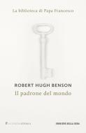 Ebook Il padrone del mondo di Robert Hugh Benson, Corriere della Sera edito da Corriere della Sera