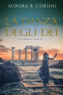 Ebook La danza degli dei di Aurora R. Corsini edito da Triskell Edizioni