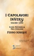 Ebook I Capolavori InVersi XXIII: Ferro ignique di Paul Verlaine, Elena Piccinini edito da GRACE EDIZIONI