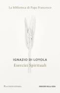 Ebook Esercizi Spirituali di Ignazio Di Loyola, Corriere della Sera edito da Corriere della Sera