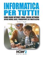 Ebook Informatica per tutti! di Gordon J. Bright edito da HOW2 Edizioni