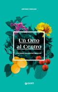 Ebook Un Orto al Centro di Pascale Antonio edito da Giunti