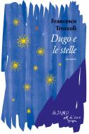 Ebook Dugo e le stelle di Francesco Troccoli edito da L'Asino d'oro