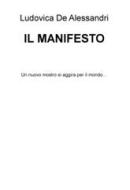 Ebook IL MANIFESTO di De Alessandri Ludovica edito da ilmiolibro self publishing