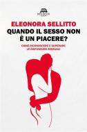Ebook Quando il sesso non è un piacere? di Eleonora Sellitto edito da New-Book Edizioni