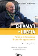 Ebook CHIAMATI A LIBERTA' di Giovanni Barbareschi, Filippo Giganti, Emanuele Ranci Ortigosa, Pietro Ichino, Pippo Ranci, Fabrizio Onida, Valerio Onida, Marco Garzonio, Stefano Beghi edito da Centro Ambrosiano