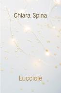 Ebook Lucciole di Spina Chiara edito da ilmiolibro self publishing