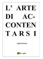 Ebook L'arte di Accontentarsi di Giglio Reduzzi edito da Youcanprint