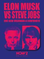 Ebook Elon Musk vs Steve Jobs di Dario Abate edito da HOW2 Edizioni