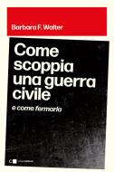 Ebook Come scoppia una guerra civile di Barbara F. Walter edito da Chiarelettere