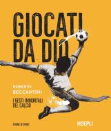 Ebook Giocati da Dio di Roberto Beccantini edito da Hoepli