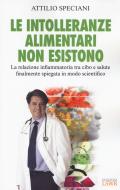Le intolleranze alimentari non esistono. La relazione infiammatoria tra cibo e salute finalmente spiegata in modo scientifico di Attilio Speciani edito da Edizioni LSWR