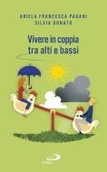 Ebook Vivere in coppia tra alti e bassi di Donato Silvia, Pagani Ariela edito da San Paolo Edizioni