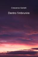 Ebook Dentro l'imbrunire di Sardelli Crescenzo edito da ilmiolibro self publishing