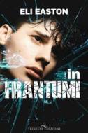 Ebook In frantumi di Eli Easton edito da Triskell Edizioni
