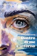 Ebook Dentro di me e intorno di Paola Floreancig edito da Aletti Editore