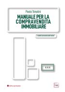 Ebook Manuale per la compravendita immobiliare di Tonalini Paolo edito da BTT Editori