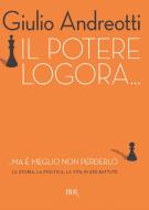 Ebook Il potere logora di Andreotti Giulio edito da BUR