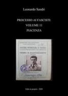 Ebook Processo ai fascisti: Volume 11 Piacenza di Leonardo Sandri edito da Leonardo Sandri